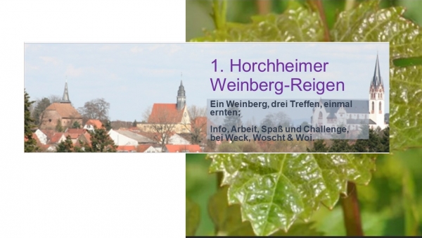 I. Horchheimer Weinberg-Reigen: Ein Weinberg; Drei Treffen; Eine Ernte - und - Weck, Worscht und Woi